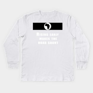 Rising early makes the road short Kids Long Sleeve T-Shirt